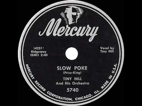 1952 Tiny Hill - Slow Poke