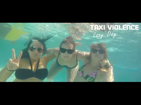 Taxi Violence - Lazy Day (Official Music Video)