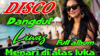 Download lagu DISCO DANGDUT LAWAS - MENARI DI ATAS LUKA  FULL ALBUM - DJ DANGDUT REMIX TERPOPULER  mp3