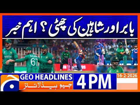 Babar Azam, Shaheen Afridi likely to be dropped against Namibia | Headlines Geo News 4PM (16 Feb 26)