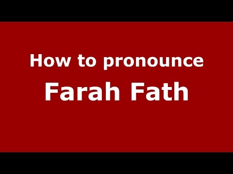 How to pronounce Farah Fath (American English/US)  - PronounceNames.com