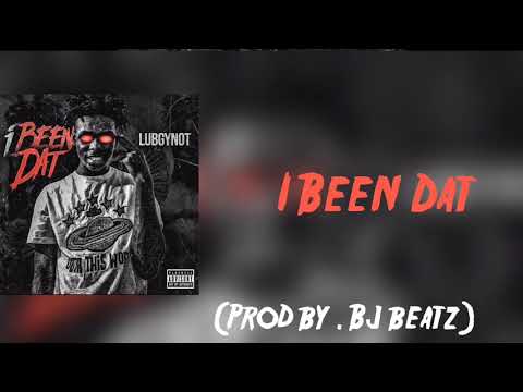 Lubgynot-I Been Dat (Official audio)