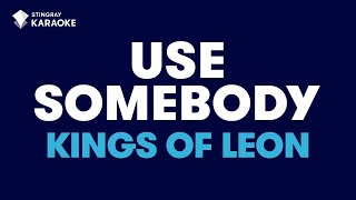 Video thumbnail of "Kings Of Leon - Use Somebody (Karaoke With Lyrics)"