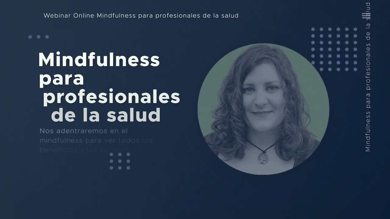 Video de presentación Webinar Mindfulness para profesionales de la salud