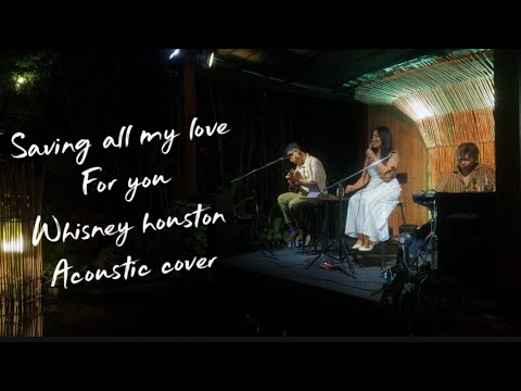 Whitney Houston - Saving All My Love For You (acoustic cover featuring Bonnie)