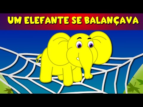 Um Elefante Se Balançava - Música Infantil - Canções Populares