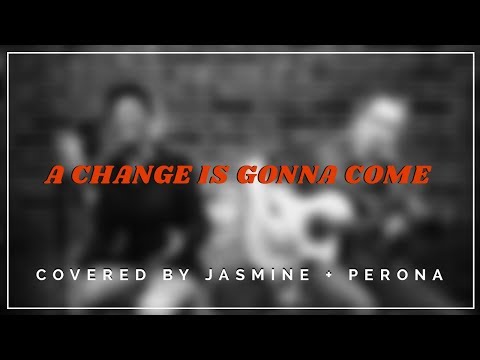 Sam Cooke - A Change is Gonna Come (Jasmine + Perona Duo cover)