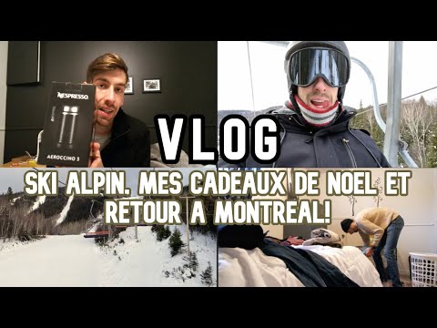 VLOG : SKI ALPIN, MES CADEAUX DE NOËL 2021 ET RETOUR À MONTRÉAL!