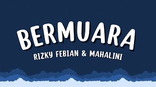 Download lagu Rizky Febian & Mahalini - Bermuara (Lirik lagu) mp3 Download lagu Rizky Febian & Mahalini - Bermuara (Lirik lagu) mp3
