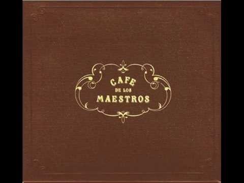 Cafe de los Maestros - Al Maestro Con Nostalgia (Album "Cafe de los Maestros" 2008)