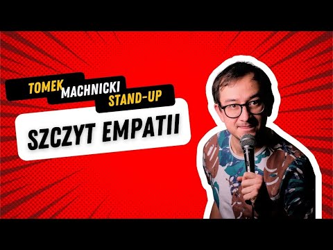 Tomasz Machnicki - "The Peak of Empathy | Stand-up | 2022