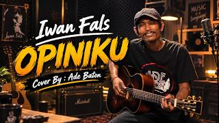 Download lagu Opiniku - Iwan Fals || Cover by Ade Baton mp3