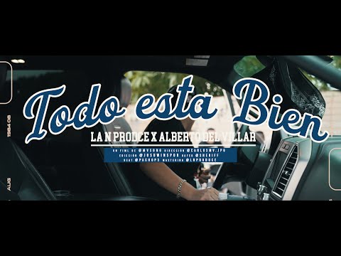 TODO ESTA BIEN - LA N PRODUCE FT. ALBERTO DEL VILLAR (VIDEO OFICIAL)
