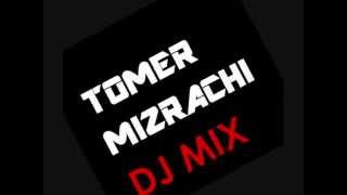 Tomer Mizrachi DJ MIX No.2