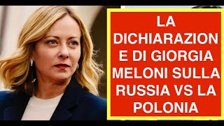 LA DICHIARAZIONE DI GIORGIA MELONI SULLA RUSSIA VS LA POLONIA