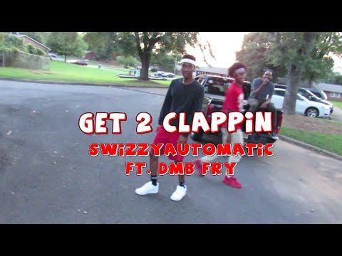 Swizzyautomatic_888 - GET 2 CLAPPIN X DMB FRY(Dance Video)