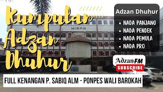 Download lagu Kompilasi Full Series Adzan Dhuhur P. Sabiq - Ponpes Wali Barokah Kediri mp3