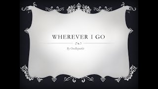 Wherever I Go [Lyrics]