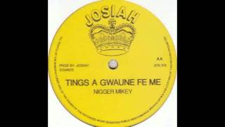 Nigger Mikey - Tings A Gwaune Fe Me