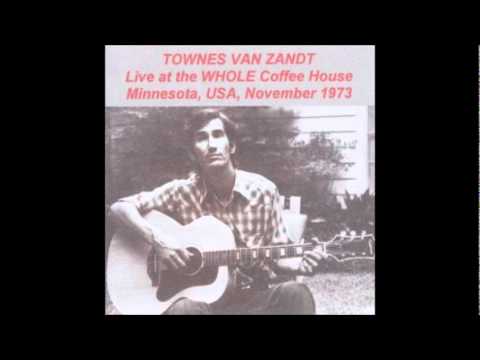Townes Van Zandt - 02 - I'll Be Here In The Morning (Whole Coffeehouse, November 1973)