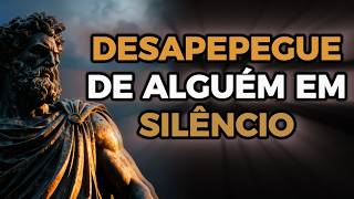 Como se Desapegar de Alguém Emocionalmente em SILÊNCIO | 6 Lições Estóicas - Estoicismo