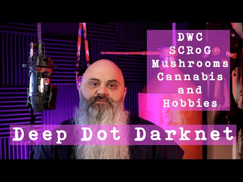 , title : 'DWC, SCRoG, Mushrooms Cannabis and Hobbies - Deep Dot Darknet'