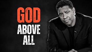 GOD ABOVE ALL! Best Motivational Speech Inspired by Denzel Washington Speeches, Inspirational