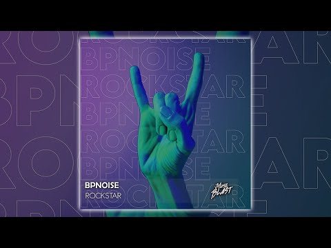 BPNOISE - Rockstar [Release]