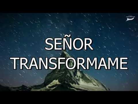 Señor Transfórmame Canto Tema
