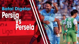 Perubahan Jadwal Pertandingan Persija Jakarta Kontra Persela Lamongan