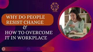 Why People Resist Change & How to Overcome It in the Workplace