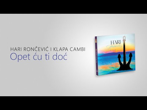 Opet ću ti doć | Hari Rončević i klapa Cambi | official audio