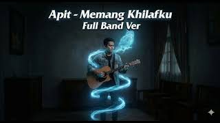 Download lagu Apit - Memang Khilafku (Full Band Ver) mp3 Download lagu Apit - Memang Khilafku (Full Band Ver) mp3