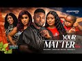 YOUR MATTER (Full Movie) Regina Daniels, Maurice Sam, Ebube Obio, Kene 2023 Nigerian Nollywood Movie