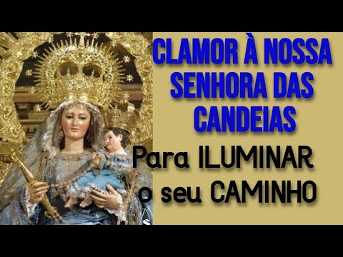 🕯️🌼CLAMOR À NOSSA SENHORA DAS CANDEIAS 🙏😇 para Iluminar o seu Caminho🌼🕯️
