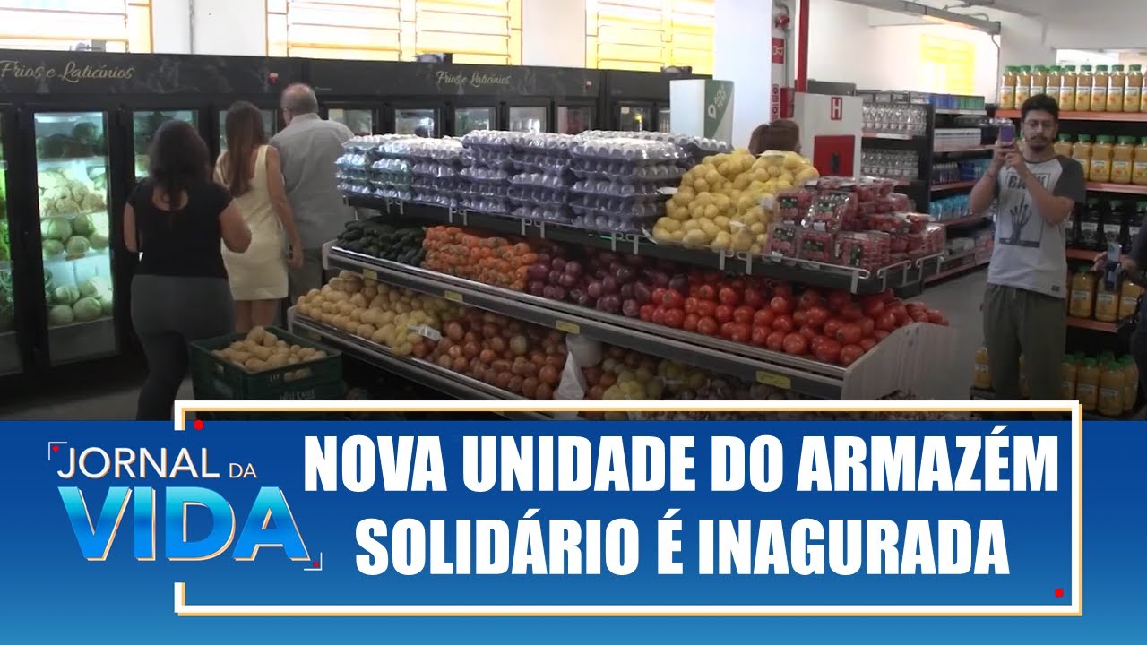 Unidade do Armazém Solidário é inaugurada em São Miguel Paulista – Jornal da Vida – 31/01/24