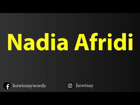 How To Pronounce Nadia Afridi