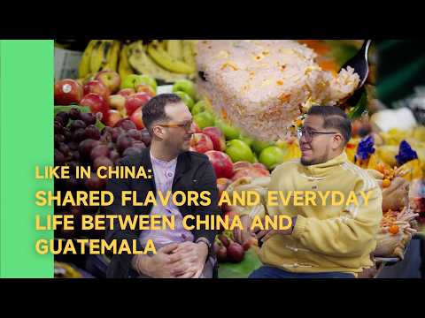 Like in China: Shared flavors and everyday life between China and Guatemala