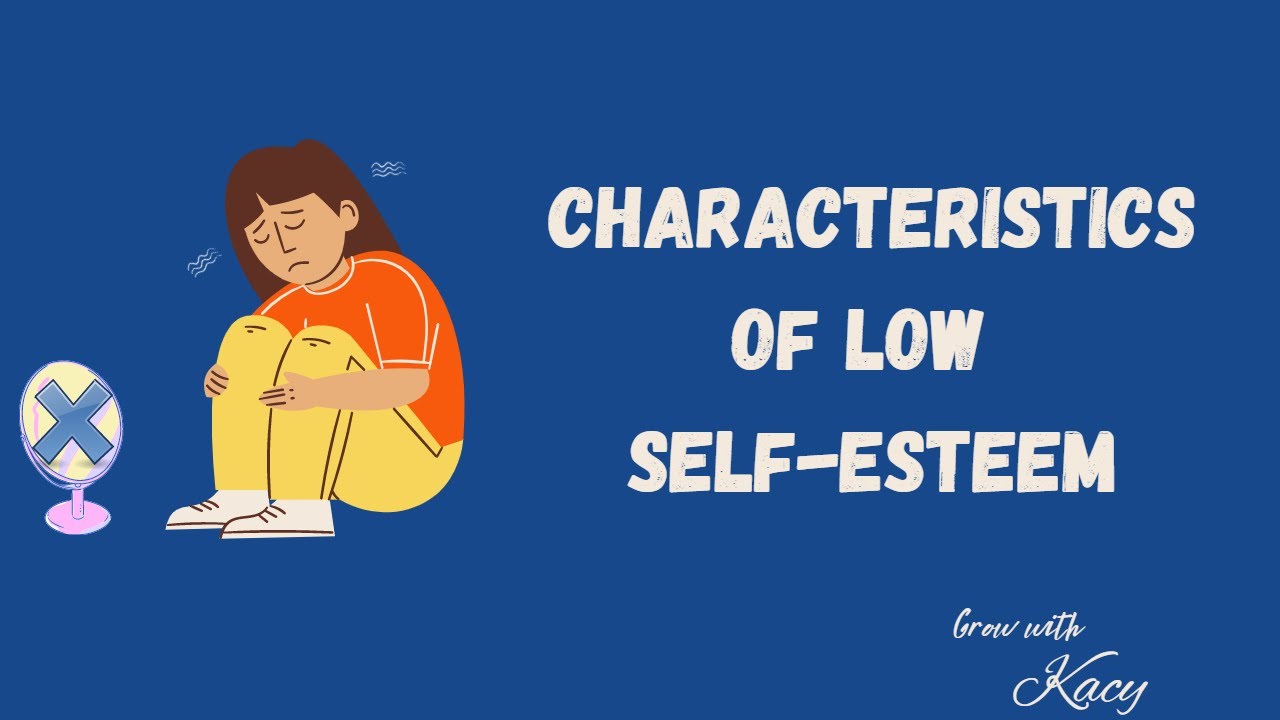 What are the characteristics of a person with low self-esteem?