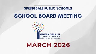 Springdale Public Schools | March 2026 School Board Meeting