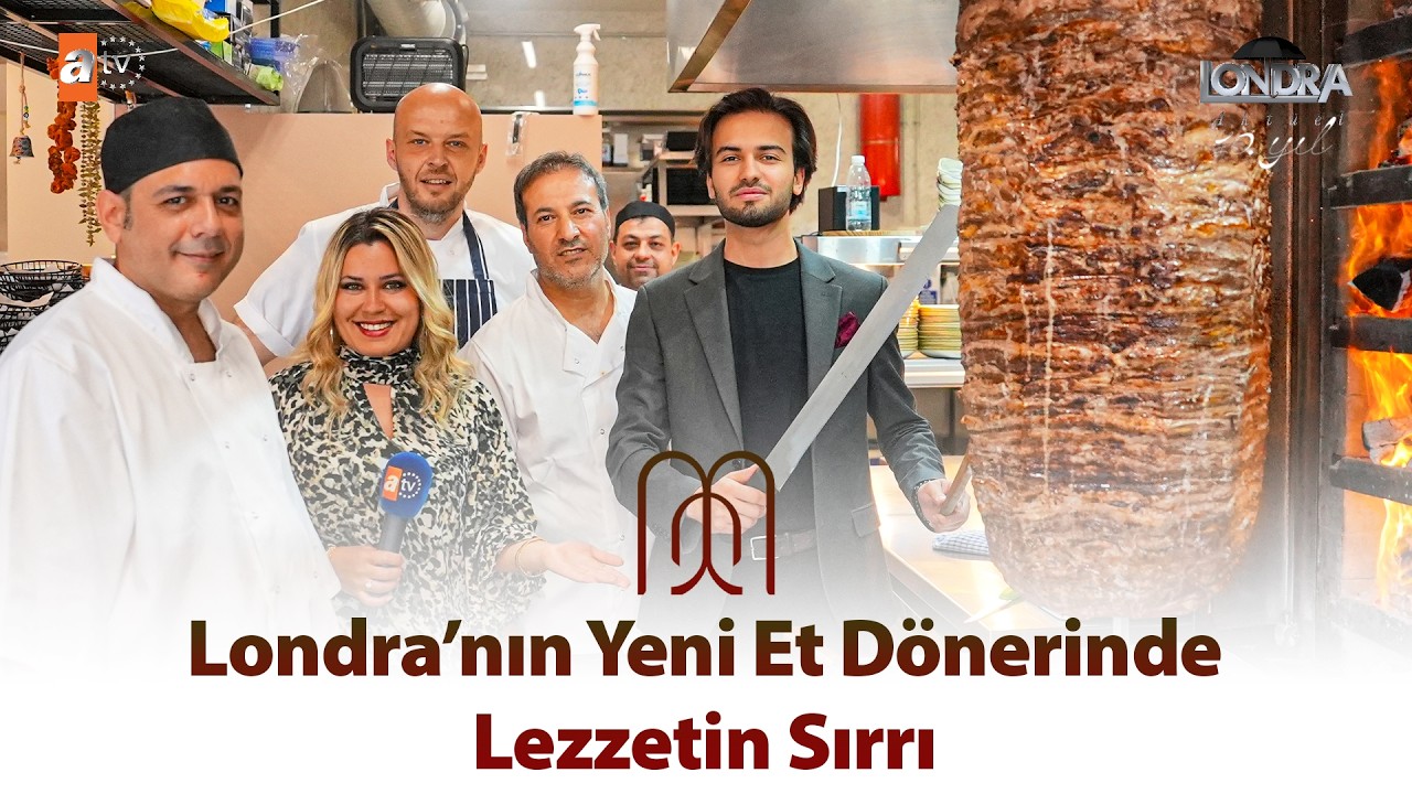 Londra’nın yeni et dönerinde lezzetin sırrı… / Londra Aktüel 345. Bölüm