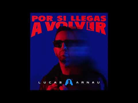 Por Si Llegas A Volver - Lucas Arnau (Audio Oficial)