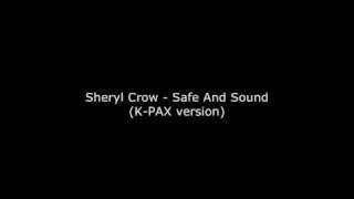Sheryl Crow - Safe And Sound (K-PAX version)