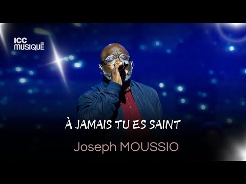 À JAMAIS TU ES SAINT - HOLY FOREVER | Joseph MOUSSIO & ICC Musique