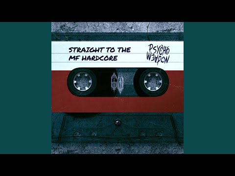 STRAIGHT TO THE MF HARDCORE