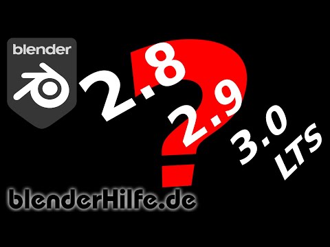 Blender 2.8 / 2.9 / 3.0 / LTS ??? Änderungen in der Versionierung (deutsch)