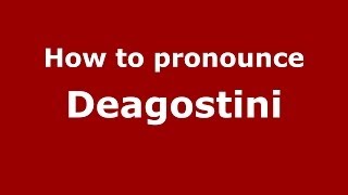 How to pronounce Deagostini