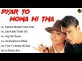 Pyar To Hona Hi Tha Movie All Songs Ajay Devgan Kajol Musical Club