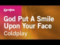 God Put a Smile Upon Your Face - Coldplay | Karaoke Version | KaraFun