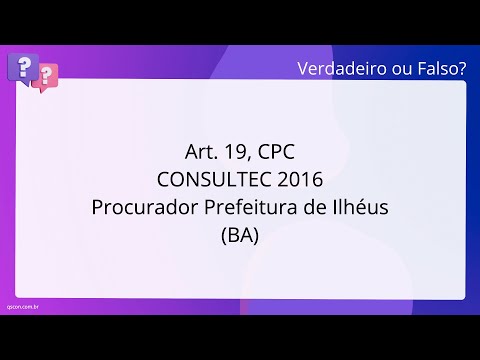 QScon Direito: [Art. 19, CPC] CONSULTEC 2016 - Procurador - Prefeitura de Ilhéus (BA)